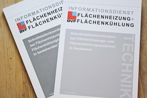  Zur besseren Schnittstellenkoordination im Neubau und Bestand hat der BVF zwei hilfreiche Broschüren herausgegeben - diese und weitere Broschüren finden Sie unter www.flaechenheizung.de. 