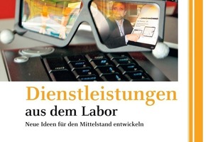  BroschüreDie Publikation „Dienstleistungen aus dem Labor – Neue Ideen für den Mittelstand entwickeln“ kann beim itb bezogen werden 