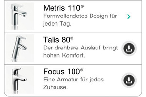  Hansgrohe-App Der Waschtisch wird fotografiert, auf dem Touchscreen mit dem Finger die vorhandene Armatur entfernt und die App projiziert die ausgewählte Hansgrohe Wunsch-Armatur an diese Stelle. Diese Bildmontage kann gespeichert, per Mail weiterverschickt oder ausgedruckt werden. Damit ist die Hansgrohe App auch ein nützliches Tool für die Kundenansprache in der Badausstellung 